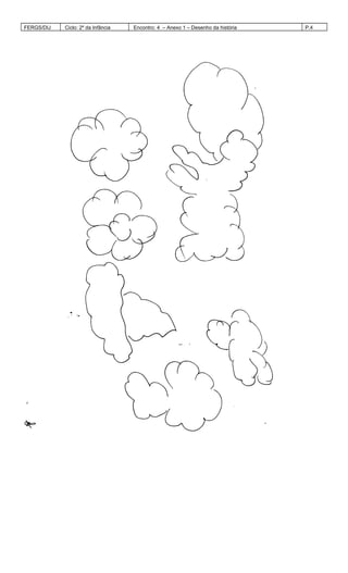 FERGS/DIJ Ciclo: 2º da Infância Encontro: 4 – Anexo 1 – Desenho da história P.4
 
