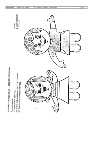 FERGS/DIJ Ciclo: 2º da Infância Encontro: 1 – Anexo 1 –Fantoches P.2
 