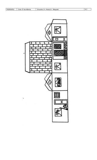 FERGS/DIJ Ciclo: 2º da Infância Encontro: 9 – Anexo 6 - Maquete P.7
 