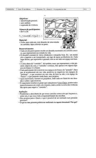 FERGS/DIJ Ciclo: 2º da Infância Encontro: 10 – Anexo 2 - A conquista da vida P.3
 