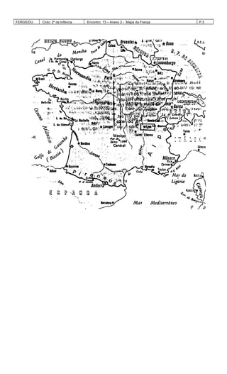 FERGS/DIJ Ciclo: 2º da Infância Encontro: 13 – Anexo 2 - Mapa da França P.3
 