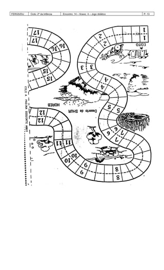 FERGS/DIJ Ciclo: 2º da Infância Encontro: 14 – Anexo 4 – Jogo didático P. 13
 