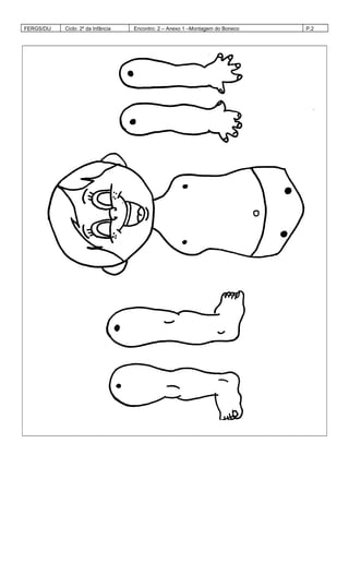 FERGS/DIJ Ciclo: 2º da Infância Encontro: 2 – Anexo 1 –Montagem do Boneco P.2
 