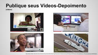 Publique seus Vídeos-Depoimento
(vídeos)
#stem #steam #sthem #pbl #diy #tutoria #mentoria #LearnCast #learnSteam #gp #spacetrip4us #bloodhoudhubsp #ProfessorSTEM #mentor #manoelbelem.pro #empreendedorismo #STEMmaker
 