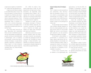 ( 56 ) ( 57 )
a agricultura orgânica e biodinâmi-
ca – todas livres de agroquímicos.
A agricultura de base ecológica
é uma alternativa para o futuro. Ela
busca recuperar o conhecimento e
o respeito ao ambiente pela obser-
vação e pelo cuidado com a natu-
reza no processo produtivo. Possi-
bilita a produção num sistema mais
equilibrado entre o homem e o
meio, com a mínima intervenção.
Isso é crucial em uma região com a
importância ambiental da Zona Sul
de São Paulo.
Essa “nova velha” forma de se
fazer agricultura tem dimensões
éticas, sociais e ambientais que de-
vem ser valorizadas, principalmente
quando se discute sustentabilidade
e preservação. Com a mudança
da produção convencional para a
de base ecológica, os agricultores
ganham segurança, autoestima e
renda maior, e o meio ambiente
é preservado dos graves impactos
causados pelo uso indiscriminado
de agrotóxicos.
Em 2010, foi criado o Pro-
grama Agricultura Limpa, do De-
partamento de Agricultura e Abas-
tecimento, da Supervisão Geral
de Abastecimento (Abast). Tem o
objetivo de incentivar a produção
agrícola no município de São Paulo
e orientar a conversão da agricultu-
ra convencional em orgânica.
Também foi criado, por meio
de decreto municipal, o Protoco-
lo de Boas Práticas Agrícolas, do-
cumento construído em parceria
com o Governo do Estado, que
dispõe de regras para produção
sem danos ao ambiente.
Aderindo ao protocolo, os pro-
dutores recebem apoio da Prefei-
tura para converter sua produção,
e o direito de utilização do Selo de
Indicação de Procedência Guara-
piranga – a Garça Vermelha – que
identifica os produtos da agricultu-
ra paulistana cultivados segundo as
boas práticas agroambientais.
Casas da Agricultura Ecológica
(CAE)
Tem o objetivo de dar assistência
aos produtores. Seus técnicos,
além de prestarem serviço no lo-
cal, visitam as propriedades para
identificação de pragas e doen-
ças, analisar o solo, identificar pro-
blemas nutricionais, corrigir a adu-
bação e ajudar na recuperação da
mata ciliar.
A Casa da Agricultura Ecológica
José Umberto Macedo Siqueira, na
Zona Sul, está localizada na Av. Sa-
damu Inoue, 5252, tel. +55 (11) 5921
8089. Seu nome é uma homena-
gem póstuma a um dos pioneiros
da agricultura orgânica na região.
Enfrentando adversidades e
aumentando a consciência eco-
lógica, alguns agricultores têm su-
perado desafios e encontrado um
caminho bastante frutífero. Nele, a
oposição ao urbano se transforma
em parceira. Possibilita a inserção
do agricultor no ambiente, na so-
ciedade e na política.
Como fruto conjunto des-
se trabalho e da organização dos
agricultores, no final de 2011, foi
fundada a Cooperapas: Coopera-
tiva Agroecológica dos Produtores
Rurais e de Água Limpa da Região
Sul de São Paulo. Sua missão é aju-
dar na comercialização e principal-
mente na organização social, luta e
representação dos agricultores.
Essas são conquistas locais,
dos Conselhos Gestores das APAs
Paulistanas, e da Câmara Técnica
de Agricultura e desenvolvimento
Rural – espaços onde os agriculto-
res têm assento e voz. A partir do
trabalho e da conscientização, a
região tem sido beneficiada com
editais do FEMA (Fundo Especial do
Meio Ambiente e Desenvolvimen-
to Sustentável) apoiando diversas
ONGs no desenvolvimento da agri-
cultura, da ecologia, do turismo
entre outros.
Nas páginas a seguir, é possí-
vel conhecer algumas das pessoas
que, em plena São Paulo do século
21, vivem do que a terra dá.
Lembre-se que é necessá-
rio agendar previamente as visitas
às propriedades.
• Selo de indicação de procedência e boas práticas agrícolas
 