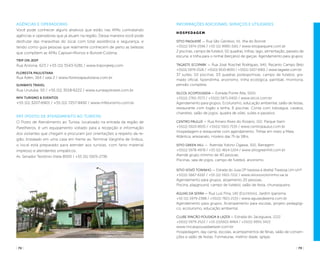 ( 72 ) ( 73 )
AGÊNCIAS E OPERADORAS
Você pode conhecer alguns atrativos que estão nas APAs contratando
agências e operadoras que já atuam na região. Dessa maneira você pode
desfrutar das maravilhas do local com total assistência e segurança, e
tendo como guia pessoas que realmente conhecem de perto as belezas
que compõem as APAs Capivari-Monos e Bororé-Colônia.
TRIP ON JEEP
Rua Arizona, 623 / +55 (11) 5543-5281 / www.triponjeep.com
FLORESTA PAULISTANA
Rua Aden, 164 / sala 2 / www.florestapaulistana.com.br
SUNWAYS TRAVEL
Rua Urutuba, 50 / +55 (11) 3018-6222 / www.sunwaystravel.com.br
MFK TURISMO & EVENTOS
+55 (11) 3207-6901 / +55 (11) 7257-9492 / www.mfkturismo.com.br
PAT (Posto de Atendimento ao Turista)
O Posto de Atendimento ao Turista, localizado na entrada da região de
Parelheiros, é um equipamento voltado para a recepção e informação
dos visitantes que chegam e procuram por orientações a respeito da re-
gião. Instalado em uma casa em frente ao Terminal Varginha de ônibus,
o local está preparado para atender aos turistas, com farto material
impresso e atendentes simpáticos.
Av. Senador Teotônio Vilela 8000 / +55 (11) 5925-2736
Informações adicionais: serviços e utilidades
Hospedagem
SÍTIO PAIQUERÊ — Rua São Genésio, 55, Ilha do Bororé
+55(11) 5974-2596 / +55 (11) 9990-3161 / www.sitiopaiquere.com.br
2 piscinas, campo de futebol, 02 quadras, trilhas, lago, alimentação, passeio de
escuna, e trilha para o ninhal (berçário) de garças. Agendamento para grupos.
TAGASTE ECOPARK — Rua José Roschel Rodrigues, 940, Recanto Campo Belo
+55(11) 5979-2526 / +55(11) 9510-8593 / +55(11) 3207-6901 / www.tagaste.com.br
37 suítes, 02 piscinas, 03 quadras poliesportivas, campo de futebol, gra-
mado oficial, fazendinha, arvorismo, trilha ecológica, paintball, monitoria,
pensão completa.
SILCOL ECOPOUSADA — Estrada Ponte Alta, 5005
+55(11) 2765-7073 / +55(11) 5971-0400 / www.silcol.com.br
Agendamento para grupos. Ecoturismo, educação ambiental, salão de festas,
restaurante com fogão a lenha, 6 piscinas. Conta com toboágua, cavalos,
charretes, salão de jogos, quadra de vôlei, suítes e passeios.
CENTRO PAULUS — Rua Amaro Alves do Rosário, 102, Parque Itaim
+55(11) 5920-8935 / +55(11) 5921-7535 / www.centropaulus.com.br
Hospedagem e restaurante com agendamento. Trilhas em meio a Mata
Atlântica, artesanato. Horário das 7h às 18hs.
SITIO GREEN HILL — Avenida Yokino Ogawa, 300, Barragem
+55(11) 5978-4978 / +55 (11) 4614-1204 / www.sitiogreenhill.com.br
Atende grupo mínimo de 40 pessoas.
Piscinas, sala de jogos, campo de futebol, arvorismo.
SITIO VOVÔ TONINHO — Estrada do Jusa (3ª travessa à direita) Travessa Um s/nº
+55(11) 5667-6192 / +55 (11) 5921-7212 / www.sitiovovotoninho.vai.la
Agendamento para grupos, alojamento 20 pessoas.
Piscina, playground, campo de futebol, salão de festa, churrasqueira.
ÁGUIAS DA SERRA — Rua Luís Pina, 140 (Escritório), Jardim Ipanema
+55 (11) 5979-2388 / +55(11) 7821-2133 / www.aguiasdaserra.com.br
Agendamento para grupos. Acampamento para escolas, projeto pedagógi-
co, ecoturismo, educação ambiental.
CLUBE RINCÃO POUSADA & LAZER — Estrada do Jaceguava, 2222
+55(11) 5979-2522 / +55 (11)5922-8464 / +55(11) 9955-3422
www.rincaopousadaelazer.com.br
Hospedagem, day camp, escolas, acampamentos de férias, salão de conven-
ções e salão de festas. Formaturas, melhor idade, igrejas.
PAT (Posto de Atendimento ao Turista)
 