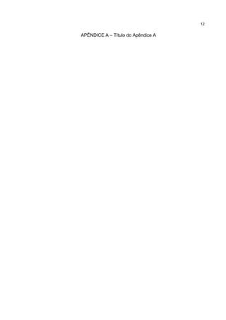 12


APÊNDICE A – Título do Apêndice A
 