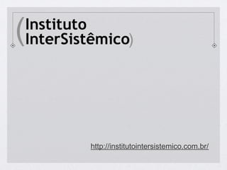 http://institutointersistemico.com.br/
 