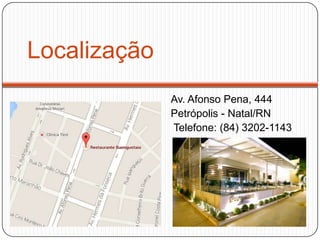 Localização
Av. Afonso Pena, 444
Petrópolis - Natal/RN
Telefone: (84) 3202-1143
 