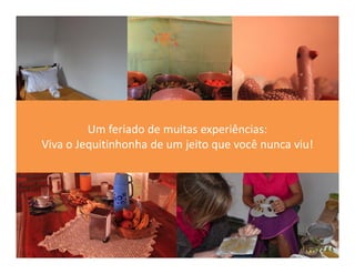 Um feriado de muitas experiências:
Viva o Jequitinhonha de um jeito que você nunca viu!
 