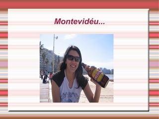 Montevidéu...

 