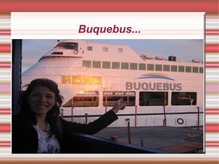 Buquebus...

 