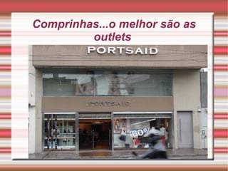 Comprinhas...o melhor são as
outlets

 