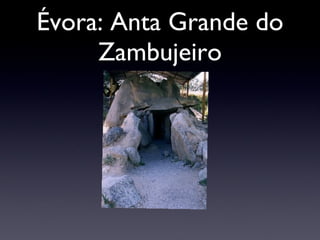 Évora: Anta Grande do Zambujeiro 