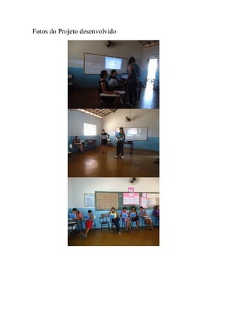 Fotos do Projeto desenvolvido
 