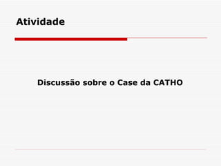 Atividade Discussão sobre o Case da CATHO 