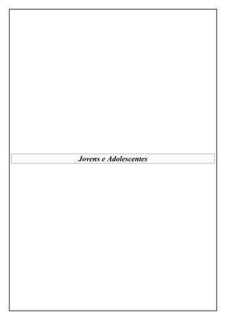 Jovens e Adolescentes
 