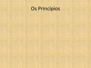 Os Princípios
 