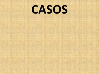 CASOS
 