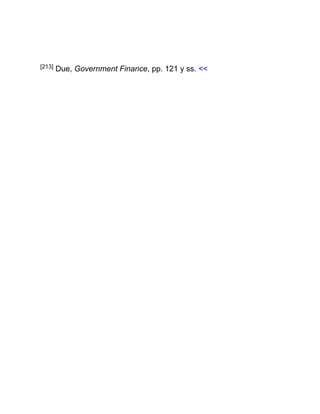 [213] Due, Government Finance, pp. 121 y ss. <<
 