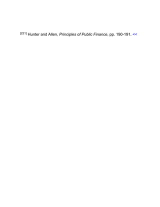[221] Hunter and Allen, Principles of Public Finance, pp. 190-191. <<
 