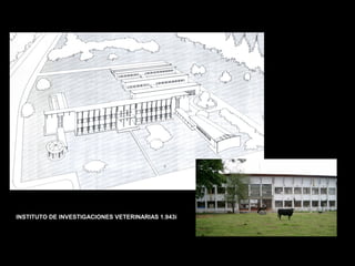 FACULTAD DE ARTES MAESTRÍA EN ARQUITECTURA EDGAR CARVAJAL JAIME ANDRÉS GÓMEZ
UNIVERSIDAD
NACIONAL
DE COLOMBIA
SEDE BOGOTÁ
LEOPOLDO ROTHER
INSTITUTO DE INVESTIGACIONES VETERINARIAS 1.943i
 
