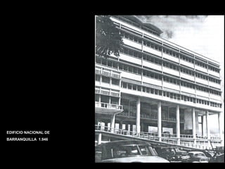 FACULTAD DE ARTES MAESTRÍA EN ARQUITECTURA EDGAR CARVAJAL JAIME ANDRÉS GÓMEZ
UNIVERSIDAD
NACIONAL
DE COLOMBIA
SEDE BOGOTÁ
LEOPOLDO ROTHER
EDIFICIO NACIONAL DE
BARRANQUILLA 1.946
 