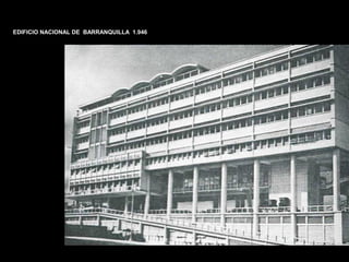 FACULTAD DE ARTES MAESTRÍA EN ARQUITECTURA EDGAR CARVAJAL JAIME ANDRÉS GÓMEZ
UNIVERSIDAD
NACIONAL
DE COLOMBIA
SEDE BOGOTÁ
LEOPOLDO ROTHER
EDIFICIO NACIONAL DE BARRANQUILLA 1.946
 