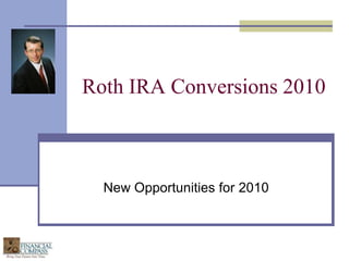 Roth IRA Conversions 2010 New Opportunities for 2010 