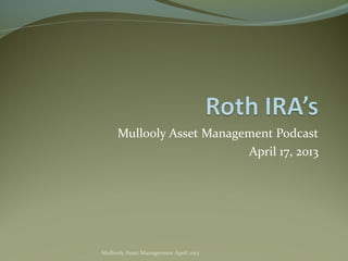 Mullooly Asset Management Podcast
                          April 17, 2013




Mullooly Asset Management April 2013
 
