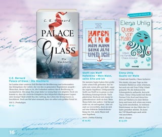 16
Steffi von Wolff
Hafenkino – Mein Mann,
seine Alte und ich
Die meisten Segler haben ihre große
Liebe schon früh gefunden: das Se-
geln und, wenn alles gut läuft, sogar
das eigene Segelboot. Erfolgsautorin
Stefﬁ von Wolff ist in genau so eine
Beziehung hineingerutscht. Nach
glücklicher Hochzeit mit einem Se-
gelbootbesitzer stellt sie fest: Mein
Mann liebt eine andere. Und hat gar
nicht vor, sie aufzugeben. Aber an-
statt zu verzweifeln, lässt sie sich
auf eine fröhliche Dreiecksbezie-
hung ein: Ich, mein Mann und
sein Segelboot.
164 S. | Delius Klasing
€ 16,90
Elena Uhlig
Qualle vor Malle
Urlaub mit Familie, Chaos inclusive
Wer denkt, ein paar Tage an den
Stränden Mallorcas seien erholsam,
hat noch nie mit Frau Uhlig Urlaub
gemacht: Wo die liebenswerte
Schauspielerin auftaucht, herrscht
Chaos. Elena Uhlig landet mit ihrem
Partner Fritz Karl und ihren Kin-
dern auf Mallorca in einer Betten-
burg und kann sich schon am ersten
Tag nicht entscheiden, in welchem
Hotelzimmer sie das Glück des Ur-
laubs genießen möchte. Da kann
der VIP-Beauftragte auch nicht
viel ausrichten.
208 S. | Knaur
€ 12,99
C.E. Bernard
Palace of Glass – Die Wächterin
Im London einer anderen Zeit fürchtet die Bevölkerung und insbesondere
das Königshaus die Gefahr, die von den so genannten Magdalenen ausgeht –
Menschen, deren Gabe es ist, die Gedanken anderer durch Berührung zu
manipulieren. Die junge Rea zeigt daher so wenig Haut wie möglich. Doch wie
kommt es, dass die zierliche Kämpferin ihre körperlich überlegenen Gegner
stets besiegt? Bald erhält Rea den Auftrag, das Leben des Kronprinzen zu
beschützen. Doch am Hof ahnt niemand, dass sie selbst sein größter Feind ist.
416 S. | Penhaligon
€ 14,–
erscheint am 03.04.18
 
