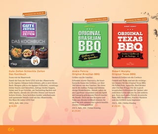 66
Gute Zeiten Schlechte Zeiten
Das Kochbuch
Essen wie im Mauerwerk
Damit die Fans der Serie GZSZ sich das »Mauerwerk«
in ihr eigenes Zuhause holen können, gibt es jetzt dieses
Buch: Morgens gibt es ein üppiges Frühstück, vormittags
kleine Snacks und Smoothies, mittags leichte Suppen,
Salate und To-go-Gerichte, am Nachmittag Kuchen und
süße Snacks, abends ein stilvolles Dinner und danach
leckere Drinks. Dazu berichten Insider unterhaltsame
und spannende Details rund um das »Mauerwerk«.
Ein Muss für jeden GZSZ-Fan!
160 S., farb. Abb. | riva
€ 16,99
Andre Felicio
Original Brasilian BBQ
Grillen wie die Gauchos
Erfunden wurde Churrasco, die brasi-
lianische Kunst des Grillens, vor über
300 Jahren von den Gauchos. Sie ritten
durch die endlose Pampa und hüteten
riesige Rinderherden. Abends saßen sie
am Lagerfeuer zusammen und ein Spieß
mit knusprig gebratenem Fleisch machte
die Runde. Doch mit den Rezepten und
Tipps aus diesem Grillbuch können Sie
auch bei sich zuhause ein typisch brasilia-
nisches Essen genießen!
216 S., farb. Abb. | Delius Klasing
€ 29,90
Robert Murphy
Original Texas BBQ
Smoken & Grillen wie die Cowboys
Geduld und Muße sind mit die wichtigs-
ten Zutaten für das Original Texas BBQ.
Ob Pulled Pork, Spareribs, Beef Brisket
oder Chicken Wings: Für die typisch
texanischen Grillrezepte für Smoker oder
indirektes Garen müssen Sie Zeit mitbrin-
gen. Dazu noch gutes Fleisch, texanische
Rubs, BBQ Marinaden, frisches Maisbrot
und das Grillfest kann beginnen!
216 S., Abb. | Delius Klasing
€ 29,90
erscheint im März 2018
erscheint im März 2018
erscheint am 16.04.18
 