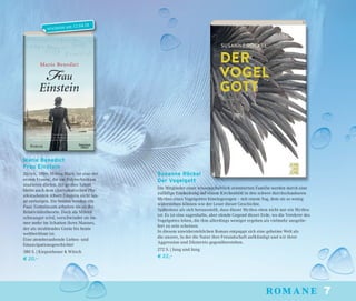 7romane
Marie Benedict
Frau Einstein
Zürich, 1896: Mileva Maric ist eine der
ersten Frauen, die am Polytechnikum
studieren dürfen. Ihr großes Talent
bleibt auch dem charismatischen Phy-
sikstudenten Albert Einstein nicht lan-
ge verborgen. Die beiden werden ein
Paar. Gemeinsam arbeiten sie an der
Relativitätstheorie. Doch als Mileva
schwanger wird, verschwindet sie im-
mer mehr im Schatten ihres Mannes,
der als strahlendes Genie bis heute
weltberühmt ist.
Eine atemberaubende Liebes- und
Emanzipationsgeschichte!
380 S. | Kiepenheuer & Witsch
€ 20,–
Susanne Röckel
Der Vogelgott
Die Mitglieder einer wissenschaftlich orientierten Familie werden durch eine
zufällige Entdeckung auf einem Kirchenbild in den schwer durchschaubaren
Mythos eines Vogelgottes hineingezogen – mit einem Sog, dem sie so wenig
widerstehen können wie der Leser dieser Geschichte.
Spätestens als sich herausstellt, dass dieser Mythos eben nicht nur ein Mythos
ist: Es ist eine sagenhafte, aber elende Gegend dieser Erde, wo die Verehrer des
Vogelgottes leben, die ihm allerdings weniger ergeben als vielmehr ausgelie-
fert zu sein scheinen.
In diesem unwiderstehlichen Roman entpuppt sich eine geheime Welt als
die unsere, in der die Natur ihre Freundschaft aufkündigt und wir ihrer
Aggression und Düsternis gegenüberstehen.
272 S. | Jung und Jung
€ 22,–
erscheint am 12.04.18
 