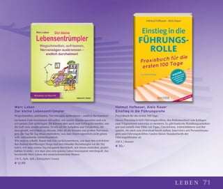 71leben
Marc Laban
Der kleine Lebensentrümpler
Wegschmeißen, aufräumen, Nervensägen ausbremsen – endlich durchatmen!
Im besten Falle bestimmen wir selbst, wie unsere Räume aussehen und wie
wir unsere Zeit verbringen. Sie können aber auch zum Gefängnis werden, uns
die Luft zum Atmen nehmen. So wie all die Aufgaben und Tätigkeiten, die
man glaubt, verrichten zu müssen. Oder all die kleinen und großen Nervensä-
gen, die Tag für Tag etwas einfordern, was man ihnen eigentlich nicht geben
will: zeitraubende Aufmerksamkeit.
Wie man es schafft, Raum und Zeit zurückzuerobern, wie man den erdrücken-
den Ballast überﬂüssiger Dinge und nervtötender Beziehungen vor die Tür
kehrt, wie man seinen Tag entspannt durchläuft, mit einem einfachen, prakti-
kablen System – wie man also sein ganzes Leben konsequent entrümpelt, das
beschreibt Marc Laban mit unnachahmlichem Humor.
176 S., farb. Abb. | Königsfurt Urania
€ 12,95
Helmut Hofbauer, Alois Kauer
Einstieg in die Führungsrolle
Praxisbuch für die ersten 100 Tage
Dieses Praxisbuch hilft Führungskräften, den Rollenwechsel vom Kollegen
zum Vorgesetzten souverän zu meistern. Es gibt konkrete Handlungsanleitun-
gen und enthält eine Fülle von Tipps, Checklisten, Arbeitsblättern und Bei-
spielen, die auch zum Download bereit stehen. Interviews mit Personalmana-
gern und Führungskräften runden dieses Standardwerk der
Führungsliteratur ab.
330 S. | Hanser
€ 30,–
 