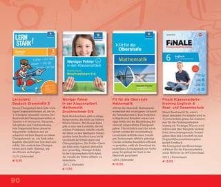 909090
Lernstark!
Deutsch Grammatik 3
Dieses Übungsbuch deckt alle wich-
tigen Grammatikthemen ab, die im
3. Schuljahr behandelt werden. Der
Band enthält Übungsmaterialien zu
Themen wie Wortarten, Satzarten,
Satzglieder und Zeichensetzung.
Jede Doppelseite bietet abwechs-
lungsreiche Aufgaben und an-
schaulich erklärte Regeln zu einem
Übungsbereich an. Am Ende jedes
Kapitels überprüft ein Test den Lern-
erfolg. Die zusätzlichen Übungen
bieten noch mehr Material, um
das Wissen zu festigen.
112 S. | Schroedel
€ 9,95
Weniger Fehler
in der Klassenarbeit
Mathematik
Bruchrechnen 5/6
Beim Bruchrechnen gibt es einige
Stolpersteine, die leicht zu Fehlern
führen können. Mit diesem Band
gibt es nun eine Lernhilfe, die bei
solchen Problemen Abhilfe schafft.
Sie bietet zu den häuﬁgsten Fehler-
quellen beim Bruchrechnen leicht
verständliche Erklärungen und
Übungsaufgaben. Ein Fehler-Check
am Ende jedes Kapitels überprüft
den Lernerfolg. »Weniger Fehler
in der Klassenarbeit« hilft dabei,
die Anzahl der Fehler effektiv zu
reduzieren.
128 S. | Schroedel
€ 11,95
Fit für die Oberstufe
Mathematik
»Fit für die Oberstufe Mathematik«
wiederholt den wichtigsten Lernstoff
der Sekundarstufe I. Klar formulier-
te Regeln und Beispiele sowie Lern-
tipps helfen bei der Bearbeitung der
sinnvoll ausgewählten Übungsauf-
gaben. Übersichtlich und klar struk-
turiert werden die verschiedenen
Lerninhalte mithilfe eines 3-stuﬁ-
gen Testkonzepts effektiv gefestigt.
Um das Arbeiten besonders efﬁzient
zu gestalten, steht als Download ein
kostenloses Lerntagebuch zur Verfü-
gung: So gelingt der Start in die
Oberstufe garantiert!
128 S. | Schroedel
€ 13,95
Finale Klassenarbeits-
training Englisch 6
Real- und Gesamtschule
Dieser Band macht ﬁt, wenn’s
drauf ankommt: Pro Kapitel wird in
3 Lernschritten genau das trainiert,
was für die Prüfungssituation
wichtig ist: Wichtiges Wissen wird
erklärt und über Beispiele verdeut-
licht; abwechslungsreiche Testauf-
gaben üben den Lernstoff ein und
Original-Klassenarbeiten geben
gezielt Feedback.
Mit Lösungsteil und Bewertungs-
schlüssel für die Klassenarbeiten
sowie Hörtexte als MP3-Download.
128 S. | Westermann
€ 13,95
 
