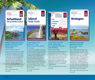 96
Antje Großwendt, Holger
Cordes, Andreas Braun
Reise Know-How
Schottland
Orkney, Hebriden, Shetland
Dieser aktuelle Reiseführer wird Sie
kenntnisreich anhand von detaillier-
ten Routen- und Regionenbeschrei-
bungen durch Schottland begleiten,
von der Planung bis zur Rückkehr.
Auf welche Art auch immer Sie
Schottland bereisen möchten, als
Wanderer, Segler, Golfer, Festival-
besucher oder auf Städtetour – es
gibt unzählige Möglichkeiten, denn
Schottland und seine Inseln haben
viel zu bieten.
564 S. | Reise Know-How
€ 23,90
Jörg-Thomas Titz,
Barbara C. Titz
Reise Know-How Island
Färöer-Inseln
Der optimale Reiseführer voller Rei-
se-Know-how für alle, die Island und
die Färöer-Inseln individuell entde-
cken und erleben möchten, mit einer
sorgfältigen Beschreibung aller se-
henswerten Städte, Orte und Land-
schaften Islands im Rahmen von
neun Routen. In einem separaten
Kapitel werden die zu Dänemark ge-
hörenden Färöer-Inseln vorgestellt –
bei Anreise mit der Fähre in der
Regel eine Zwischenstation vor dem
Besuch Islands.
564 S. | Reise Know-How
€ 24,90
Frank-Peter Herbst
Reise Know-How
Die schönsten Routen
zum Nordkap
Wohnmobil-Tourguide
Ob passionierter Wohnmobilist oder
Neueinsteiger: Mit diesem Buch
kann jeder die lange Tour ans Nord-
kap auf seine Weise erleben. Der er-
fahrene Reisejournalist Frank-Peter
Herbst führt seine Leser zu den
landschaftlichen Höhepunkten, zu
sehenswerten Städten und abgelege-
nen Dörfern sowie zu spannenden
Ausﬂugszielen.
352 S., farb. Abb. | Reise Know-How
€ 19,80
Wilfried Krusekopf,
Eberhard Homann
Reise Know-How
Bretagne
Dieser umfassende Bretagne-Reise-
führer liefert nicht nur spannende
Hintergrundinformationen zu Natur,
Megalithen, Kultur und Geschichte,
sondern hilft mit einer Fülle reise-
praktischer Tipps, die Bretagne indi-
viduell zu bereisen. Zahlreiche In-
formationen und Empfehlungen zu
Unterkünften, Verpﬂegung, Frei-
zeitangeboten, Einkaufsmöglichkei-
ten und Verkehrsverbindungen wer-
den ergänzt durch spezielle Kapitel
und Rubriken rund um den Wasser-
sport sowie Wandervorschläge.
696 S., farb. Abb. | Reise Know-How
€ 23,90
 