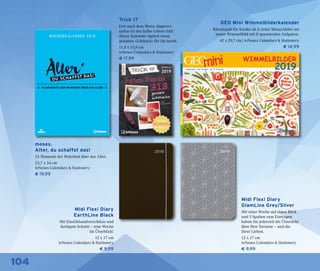 104
Midi Flexi Diary
EarthLine Black
Mit Elastikbandverschluss und
farbigem Schnitt – eine Woche
im Überblick!
12 x 17 cm
teNeues Calendars & Stationery
€ 9,99
GEO Mini Wimmelbilderkalender
Rätselspaß für Kinder ab 5: Jeder Monat bietet ein
neues Wimmelbild mit 8 spannenden Aufgaben.
42 x 29,7 cm | teNeues Calendars & Stationery
€ 14,99
Midi Flexi Diary
GlamLine Grey/Silver
Mit einer Woche auf einen Blick
und 5 Spalten zum Eintragen
haben Sie jederzeit die Übersicht
über Ihre Termine – und die
Ihrer Lieben.
12 x 17 cm
teNeues Calendars & Stationery
€ 9,99
moses.
Alter, du schaffst das!
53 Momente der Wahrheit über das Alter.
23,7 x 34 cm
teNeues Calendars & Stationery
€ 19,99
Trick 17
Frei nach dem Motto »Improvi-
sation ist das halbe Leben« hält
dieser Kalender täglich einen
genialen »Lifehack« für Sie bereit.
11,8 x 15,9 cm
teNeues Calendars & Stationery
€ 17,99
 