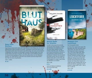 36
Benjamin Cors
Leuchtfeuer
Ein Normandie-Krimi
In Vieux-Port regiert die Angst: Die
Bewohner des Ortes fürchten einen
alten Fluch, der ihnen den Tod in
den Fluten der Seine voraussagt.
Als es ein erstes Opfer gibt, bittet
der Bürgermeister den Ermittler
Nicolas Guerlain um Hilfe, aber der
sagt erst zu, als eine zweite Leiche
auftaucht. Nicolas reist in die Nor-
mandie und streift durch die stillen
Gassen von Vieux-Port. Krank vor
Angst um seine Geliebte Julie, die in
Paris des Mordes angeklagt wurde,
kommt er lange nicht voran – bis es
fast zu spät ist.
432 S. | dtv
€ 15,90
Romy Fölck
Bluthaus
Nach ihrem letzten Fall erholt sich Frida Paulsen in der Elbmarsch, als sie der
Hilferuf ihrer alten Freundin Jo erreicht. Vergangene Nacht fand diese in der
Marsch die Leiche einer Frau und ist nun überzeugt, dass man sie des Mordes
verdächtigt. Kurz darauf verschwindet Jo spurlos. Besorgt begibt sich Frida
auf die Suche nach ihrer Freundin. Die Spur führt auf die Halbinsel Holnis
zu einem einsam gelegenen Haus, das die Inselbewohner nur das Bluthaus
nennen. Vor vielen Jahren wurde dort eine Familie grausam hingerichtet –
den Täter hat man nie gefunden.
320 S. | Lübbe
€ 20,–
Melanie Raabe
Der Schatten
Gerade ist die junge Journalistin
Norah nach Wien gezogen, als eine
alte Bettlerin ihr prophezeit, dass
sie einen Mann namens Arthur
Grimm ermorden wird. Als dieser
kurz darauf tatsächlich in ihrem Le-
ben auftaucht, kommt Norah ein
schlimmer Verdacht: Hat sie tatsäch-
lich allen Grund, sich an Grimm zu
rächen? Oder gibt es einen Weg, für
Gerechtigkeit zu sorgen, ohne selbst
zur Mörderin zu werden?
416 S. | btb
€ 16,–
Auch als Hörbuch erhältlich:
9 h 10 | der Hörverlag
€ 14,99
 