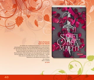 40
Marie Rutkoski
Spiel der Macht
Als Tochter des ranghöchsten Generals von Valoria hat die
siebzehnjährige Kestrel nur zwei Möglichkeiten: der Armee beizutre-
ten oder jung zu heiraten. Aber Kestrel hat fürs Kämpfen wenig übrig;
für sie ist die Musik das kostbarste Gut. Einem plötzlichen Impuls
folgend ersteigert sie den Sklaven Arin, der sie auf unerklärliche
Weise fasziniert. Schon bald muss sie sich eingestehen, dass sie mehr
für ihn empfindet, als sie sollte. Doch er hat ein Geheimnis – und der
Preis, den sie schließlich für ihn zahlt, wird ihr Herz sein …
Romantisch, mitreißend und brillant erzählt!
Ab 14 Jahren.
368 S. | Carlsen
€ 19,99
 