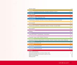 Vorwort, Inhalt …………………………………………………………………………………………… 4 - 5
Romane
Literatur, Unterhaltung, Historisches, Klassiker, Hörbücher, Fantasy ……………………………… 3, 6 - 29
Spannung
Krimi, Thriller …………………………………………………………………………………………… 30 - 37
Junge Leser
Jugendbuch, Fantasy, Spannung, Liebe ………………………………………………………………… 38 - 40
Kinderbuch
Unterhaltung, Abenteuer, Klassiker, Erstleser, Bilderbücher, Wissen für Kinder ………………… 41 - 55
Kreativ
Do-it-yourself ……………………………………………………………………………………………… 56 - 57
Kochen
Thematische Kochbücher, Länderküche, Backen, Getränke, Gesunde Küche ……………………… 58 - 65
Fitness
Sportratgeber ……………………………………………………………………………………………… 66 - 67
Gesundheit
Ratgeber …………………………………………………………………………………………………… 68 - 69
Leben
Leben mit Kindern, Frauenthemen, Achtsamkeit …………………………………………………… 70 - 75
Hobby & Natur
Fotografie, Vögel, Fische, Wildtiere, Haustiere ……………………………………………………… 76 - 79
Sachbuch
Berufswelt, Finanzen, Zeitgeschehen, Geschichte, Zukunft, Glauben, Kunst, Kultur, Bildbände 80 - 93
Motorwelt
Zu Wasser und auf dem Land …………………………………………………………………………… 94 - 97
Sprachen
Sprachbücher, Sprachkalender ………………………………………………………………………… 98 - 99
Kalender
An die Wand und in die Tasche ………………………………………………………………………… 100 - 109
Service
	 Rothe Lieblingsbücher ……………………………………………………………………………………… 8 - 9
	 Veranstaltungshighlights im Herbst/Winter 2018……………………………………………………… 12 - 13
	 Bilderbuchaustellung und Kalendervielfalt bei Roth …………………………………………………… 106
	 Rothe Geschenketipps……………………………………………………………………………………… 107
	 Öffnungszeiten……………………………………………………………………………………………… 110
inhalt 5
 