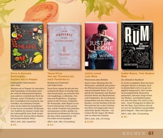 61kochen
Dario & Manuela
Santangelo
Kochen wie in Neapel
Lebensgefühl und Esskultur
einer Stadt
»Kochen wie in Neapel« ist zum einen
eine Sammlung von Rezepten einer
der weltweit bekanntesten Küchen;
zum anderen vermittelt das Buch ein
Konzept, wahre Tischkultur zu erle-
ben: Geselligkeit und Austausch, das
Genießen von einfachen Freuden –
denn all das haben die Neapolitaner
in eine Kunst verwandelt. 90 Rezepte
von Tradition bis neueste Trends und
das Lebensgefühl einer Stadt vermit-
teln Ihnen die Autoren dieses Buches
auf unwiderstehliche Weise.
280 S., farb. Abb. | maudrich
€ 29,–
Tessa Kiros
Von der Provence bis
nach Pondicherry
Rezepte aus Frankreich
und weiter Ferne
Tessa Kiros nimmt Sie mit auf eine
kulinarische Reise in einstige Kolo-
nien Frankreichs, an exotische Orte
wie Guadeloupe, La Réunion, Viet-
nam und Pondicherry. Ausgangs-
punkt ist die Provence, Endpunkt
die Normandie. Jeder Region ist ein
kurzer historischer Abriss gewid-
met, welche Produkte dort gedeihen
und genossen werden, gefolgt von
den jeweils berühmtesten Gerichten,
die man sofort ausprobieren will.
Ein echtes Kochvergnügen!
288 S., farb. Abb. | Gerstenberg
€ 34,–
Isabel Boons, Tom Neijens
Rum
Das ultimative Handbuch
Es ist fast unmöglich, Rum auf einen
einzigen Nenner zu bringen, doch
in diesem Buch wird er so gut wie
möglich kategorisiert. Hier werden
50 unvergleichliche Rumsorten
präsentiert, darunter einige Premi-
um-Marken. Anschließend gehen
wir zum Test über. Pur und in Cock-
tails – unser Protagonist ist dabei im-
mer der Rum. Zum Schluss stürzen
wir uns ins Nachtleben und genießen
gleich doppelt – Rum und Zigarren!
400 S., farb. Abb. | Gerstenberg
€ 30,–
Justin Leone
Just Wine
Weinwissen ohne Bullshit
Justin Leone, Shooting-Star der
Weinszene, vermittelt sein profun-
des Weinwissen auf seine typisch
unkonventionelle Weise. So ver-
gleicht der Sommelier und Musiker
einzelne Weine mit Musikstücken
und Symphonien, die Geschmacks-
komponenten mit den Teilen eines
Baumes, von der feuchten Erde des
Wurzelwerks bis zu den Früchten.
Das Buch wird abgerundet durch
zahlreiche Spotify Playlists – ein
Genuss für die Augen, die Ohren
und vor allem den Gaumen.
200 S., farb. Abb. | ZS Verlag
€ 22,99
 