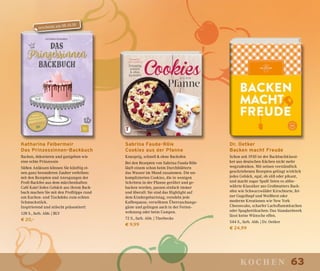 63kochen
Katharina Felbermeir
Das Prinzessinnen-Backbuch
Backen, dekorieren und gastgeben wie
eine echte Prinzessin
Süßen Anlässen können Sie künftig ei-
nen ganz besonderen Zauber verleihen:
mit den Rezepten und Anregungen der
Profi-Backfee aus dem märchenhaften
Café Kate! Jedes Gebäck aus ihrem Back-
buch machen Sie mit den Profitipps rund
um Kuchen- und Tischdeko zum echten
Schmuckstück.
Inspirierend und stilecht präsentiert!
128 S., farb. Abb. | BLV
€ 20,–
Sabrina Fauda-Rôle
Cookies aus der Pfanne
Knusprig, schnell & ohne Backofen
Bei den Rezepten von Sabrina Fauda-Rôle
läuft einem schon beim Durchblättern
das Wasser im Mund zusammen. Die un-
komplizierten Cookies, die in wenigen
Schritten in der Pfanne gerührt und ge-
backen werden, passen einfach immer
und überall: Sie sind das Highlight auf
dem Kindergeburtstag, veredeln jede
Kaffeepause, verwöhnen Überraschungs-
gäste und gelingen auch in der Ferien-
wohnung oder beim Campen.
72 S., farb. Abb. | Thorbecke
€ 9,99
Dr. Oetker
Backen macht Freude
Schon seit 1930 ist der Backbuchklassi-
ker aus deutschen Küchen nicht mehr
wegzudenken. Mit seinen verständlich
geschriebenen Rezepten gelingt wirklich
jedes Gebäck, egal, ob süß oder pikant,
und macht sogar Spaß! Seien es altbe-
währte Klassiker aus Großmutters Back-
ofen wie Schwarzwälder Kirschtorte, fei-
ner Gugelhupf und Weißbrot oder
moderne Kreationen wie New York
Cheesecake, scharfer Lachsflammkuchen
oder Spaghettikuchen: Das Standardwerk
lässt keine Wünsche offen.
544 S., farb. Abb. | Dr. Oetker
€ 24,99
erscheint am 08.10.18
 