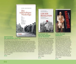 86
Gerd Krumeich
Die unbewältigte Niederlage
Das Trauma des Ersten Weltkriegs und die Weimarer Republik
Die Niederlage im Ersten Weltkrieg, die Kriegsschuldfrage und die proble-
matischen Friedensbedingungen des Versailler Vertrages von 1919 prägten
die politische Entwicklung Deutschlands in den 1920er- und 1930er-Jahren
nachhaltig. Die Dolchstoßlegende wurde zu einer der wirksamsten propa-
gandistischen Waffen gegen die Weimarer Republik. Wer die Geschichte der
ersten deutschen Demokratie verstehen will, muss sich ihre Gründungssitu-
ation vergegenwärtigen. Dazu gehört auch, zu erkennen, welche Fehler beim
Umgang mit dem Kriegsende gemacht wurden, auch von demokratischen
Kräften. Gerd Krumeich erzählt entlang der Quellen und konsequent aus
der Sicht der Zeitgenossen, wie das Trauma der Niederlage in eine Kultur
des Hasses mündete.
336 S. | Herder
€ 25,–
Lars-Broder Keil,
Sven Felix Kellerhoff
Lob der Revolution
Die Geburt der deutschen Demokratie
War der Umsturz von 1918 misslun-
gen, nur eine »steckengebliebene Re-
volution«? Oder handelte es sich nicht
doch um einen weitgehend erfolgrei-
chen Umbruch hin zu einem demo-
kratischen Gemeinwesen? »Lob der
Revolution« macht es sich zum Ziel,
den schlechten Ruf der Revolution
zu rehabilitieren, die schließlich zur
ersten Republik, zur hochmodernen
Weimarer Verfassung und zu den
ersten allgemeinen, freien und ge-
heimen Wahlen auf deutschem
Boden führte.
288 S. | Theiss
€ 24,–
Lothar Machtan
Kaisersturz
Vom Scheitern im Herzen der Macht
Es war eine politische Schicksalsge-
meinschaft, die zum Scheitern verur-
teilt war: Kaiser Wilhelm II., der über-
mächtige Schwächling, Friedrich Ebert,
der vermeintliche Retter, und Kanzler
Prinz Max von Baden, der unvorherge-
sehene Anwärter auf den Kaiserthron.
Mit großer szenischer Kraft erzählt
Lothar Machtan von den Triebfedern
der Hauptakteure im Herzen der Macht:
von Leichtsinn und Dummheit, von
Angst und Trotz, von Blindheit und Ar-
roganz, von Feigheit und Versagen im
Angesicht der schwersten Krise des
deutschen Kaiserreichs, über das erst
am 9. November 1918 der Vorhang fiel.
352 S. | Theiss
€ 24,–
 