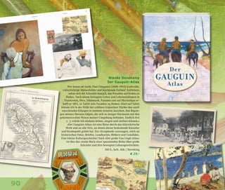 90
Nienke Denekamp
Der Gauguin-Atlas
Wer kennt sie nicht, Paul Gauguins (1848–1903) kraftvolle,
vielschichtige Südseebilder und leuchtende Farben? Zeitlebens
sehnt sich der Künstler danach, das Paradies auf Erden zu
finden. Nach einem bewegten Leben und Lebensstationen in
Frankreich, Peru, Dänemark, Panama und auf Martinique er-
hofft er 1891, in Tahiti sein Paradies zu finden: »Dort auf Tahiti
könnte ich in der Stille der schönen tropischen Nächte den sanft
rauschenden Klängen in meinem Inneren lauschen, den Regun-
gen meines Herzens folgen, die sich in inniger Harmonie mit den
geheimnisvollen Wesen meiner Umgebung befinden. Endlich frei
(…), würde ich alsdann lieben, singen und sterben können.«
»Der Gauguin-Atlas« ist eine Reise durch das künstlerische
Werk und an alle Orte, an denen dieser bedeutende Künstler
und Kosmopolit gelebt hat. Ein »Scrapbook« sozusagen, reich an
historischen Fotos, Briefen, Landkarten, Bildern und Gemälden.
Eine kleine Kulturgeschichte! Nach »Der große Van-Gogh-Atlas«
ist dies das zweite Buch einer spannenden Reihe über große
Künstler und ihre bewegten Lebensgeschichten.
160 S., farb. Abb. | Sieveking
€ 29,–
 