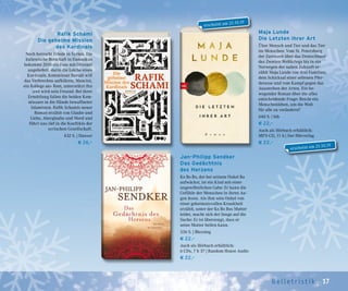 17Belletr ist ik
Maja Lunde
Die Letzten ihrer Art
Über Mensch und Tier und das Tier
im Menschen: Vom St. Petersburg
der Zarenzeit über das Deutschland
des Zweiten Weltkriegs bis in ein
Norwegen der nahen Zukunft er-
zählt Maja Lunde von drei Familien,
dem Schicksal einer seltenen Pfer-
derasse und vom Kampf gegen das
Aussterben der Arten. Ein be-
wegender Roman über die alles
entscheidende Frage: Reicht ein
Menschenleben, um die Welt
für alle zu verändern?
640 S. | btb
€ 22,–
Auch als Hörbuch erhältlich:
MP3-CD, 11 h | Der Hörverlag
€ 22,–
Jan-Philipp Sendker
Das Gedächtnis
des Herzens
Ko Bo Bo, der bei seinem Onkel Ba
aufwächst, ist ein Kind mit einer
ungewöhnlichen Gabe: Er kann die
Gefühle der Menschen in ihren Au-
gen lesen. Als ihm sein Onkel von
einer geheimnisvollen Krankheit
erzählt, unter der Ko Bo Bos Mutter
leidet, macht sich der Junge auf die
Suche: Er ist überzeugt, dass er
seine Mutter heilen kann.
336 S. | Blessing
€ 22,–
Auch als Hörbuch erhältlich:
6 CDs, 7 h 37 | Random House Audio
€ 22,–
Rafik Schami
Die geheime Mission
des Kardinals
Noch herrscht Friede in Syrien. Die
italienische Botschaft in Damaskus
bekommt 2010 ein Fass mit Olivenöl
angeliefert, darin die Leiche eines
Kardinals. Kommissar Barudi will
das Verbrechen aufklären; Mancini,
ein Kollege aus Rom, unterstützt ihn
und wird sein Freund. Bei ihrer
Ermittlung fallen die beiden Kom-
missare in die Hände bewaffneter
Islamisten. Rafik Schamis neuer
Roman erzählt von Glaube und
Liebe, Aberglaube und Mord und
führt uns tief in die Konflikte der
syrischen Gesellschaft.
432 S. | Hanser
€ 26,–
erscheint am 21.10.19
erscheint am 21.10.19
 