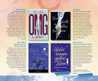 25Belletr ist ik
Minnie Darke
Unter einem guten Stern
Als die Journalistin Justine ihrer Ju-
gendliebe Nick wiederbegegnet, ist
das vielleicht Schicksal. Auch dass
er sich stets nach dem Horoskop der
Zeitschrift richtet, für die Justine ar-
beitet, könnte Schicksal sein.
Justine aber hat Nick immer geliebt
und will sich auf keine höhere Macht
verlassen. Heimlich nimmt sie Än-
derungen am Wassermann-Horos-
kop vor, um ihm ein Zeichen zu sen-
den. Doch Nick missversteht ihre
Hinweise völlig.
576 S. | Goldmann
€ 10,–
Auch als Hörbuch erhältlich:
2MP3-CDs, 14 h | Der Hörverlag
€ 9,99
Dani Atkins
Sag ihr, ich war
bei den Sternen
Stell dir vor, an deiner Seite steht
der Mann, den du liebst. Die Zu-
kunft gehört euch beiden und in dei-
nem Bauch wächst euer Kind heran.
Allein der Gedanke daran lässt dein
Herz überlaufen vor Glück. Doch
dann: ein unachtsamer Schritt. Ein
abgelenkter Autofahrer. Ein schreck-
licher Unfall. Du fällst in einen tie-
fen Schlaf. Und während du schläfst,
geht das Leben einfach weiter. Wenn
du erwachst, wird nichts mehr so
sein wie zuvor. Denn dein Happy
End gehört nun einer anderen.
432 S. | Knaur
€ 9,99
Sarah Breen,
Emer McLysaght
OMG – diese Aisling!
Mit 28 wohnt Aisling bei ihren El-
tern und träumt, wovon man in der
verschlafenen Kleinstadt Ballygob-
bard so träumen kann: einem Ring
am Finger und der ganz großen Lie-
be. Doch selbst ein gefangener
Brautstrauß und ein romantischer
Urlaubstrip bewirken bei ihrem
Freund John nichts. Kurzerhand
macht Aisling Schluss und zieht zu
ihrer Kollegin Elaine nach Dublin.
Die Folgen: neue, glamouröse Freun-
dinnen, ein Finanzskandal und ein
turbulentes Liebesdreieck. Klingt
nach Chaos? Klingt nach Aisling!
336 S. | dtv bold
€ 14,90
Joe Heap
Die Welt in allen Farben
Nova spricht fünf Sprachen. Sie
weiß, welche Zutaten auf ein gutes
Sandwich gehören. Sie erkennt ei-
nen Lügner am Klang seiner Stim-
me. Aber eines kann sie nicht: se-
hen. Als eine Operation ihr die
Sehkraft schenkt, findet sich die
junge Frau plötzlich nicht mehr zu-
recht. Die Sehenden scheinen Regeln
zu befolgen, die sie sich erst erarbei-
ten muss. Dann begegnet ihr Kate,
deren Vergangenheit ebenfalls von
Dunkelheit geprägt war. Wenn Nova
in Kates Augen schaut, erkennt sie
zum ersten Mal, was Liebe ist – und
wie es ist, um sie zu fürchten.
480 S. | HarperCollins
€ 20,–
erscheint am 21.10.19
erscheint am 21.10.19
 