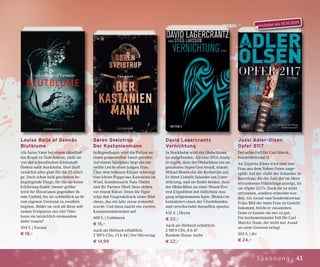 41Spannung
Søren Sveistrup
Der Kastanienmann
In Kopenhagen wird die Polizei an
einen grauenvollen Tatort gerufen:
Auf einem Spielplatz liegt die ent-
stellte Leiche einer jungen Frau.
Über dem leblosen Körper schwingt
eine kleine Puppe aus Kastanien im
Wind. Kommissarin Naia Thulin
und ihr Partner Mark Hess stehen
vor einem Rätsel. Denn die Figur
trägt den Fingerabdruck eines Mäd-
chens, das ein Jahr zuvor ermordet
wurde. Und dann taucht ein zweites
Kastanienmännchen auf.
608 S. | Goldmann
€ 15,–
Auch als Hörbuch erhältlich:
2 MP3-CDs, 13 h 44 | Der Hörverlag
€ 14,99
David Lagercrantz
Vernichtung
In Stockholm wird ein Obdachloser
tot aufgefunden. Als eine DNA-Analy-
se ergibt, dass der Obdachlose ein so-
genanntes Super-Gen besaß, nimmt
Mikael Blomkvist die Recherche auf.
Er bittet Lisbeth Salander um Unter-
stützung, und sie findet heraus, dass
der Obdachlose an einer Mount-Eve-
rest-Expedition mit tödlichem Aus-
gang teilgenommen hatte. Blomkvist
kontaktiert einen der Überlebenden
und verschwindet daraufhin spurlos.
432 S. | Heyne
€ 22,–
Auch als Hörbuch erhältlich:
2 MP3-CDs, 8 h 47
Random House Audio
€ 22,–
Louise Boije af Gennäs
Blutblume
Als Saras Vater bei einem rätselhaf-
ten Brand zu Tode kommt, zieht sie
von der schwedischen Kleinstadt
Örebro nach Stockholm. Dort läuft
zunächst alles glatt für die 25-Jähri-
ge. Doch schon bald geschehen be-
ängstigende Dinge, für die sie keine
Erklärung findet. Immer größer
wird ihr Misstrauen gegenüber ih-
rem Umfeld, bis sie schließlich an ih-
rem eigenen Verstand zu zweifeln
beginnt. Bildet sie sich all diese selt-
samen Ereignisse nur ein? Oder
kann sie tatsächlich niemandem
mehr trauen?
504 S. | Europa
€ 18,–
Jussi Adler-Olsen
Opfer 2117
Der achte Fall für Carl Mørck,
Sonderdezernat Q
An Zyperns Küste wird eine tote
Frau aus dem Nahen Osten ange-
spült: Auf der »Tafel der Schande« in
Barcelona, die die Zahl der im Meer
ertrunkenen Flüchtlinge anzeigt, ist
sie »Opfer 2117«. Doch sie ist nicht
ertrunken, sondern ermordet wor-
den. Als Assad vom Sonderdezernat
Q das Bild der toten Frau zu Gesicht
bekommt, bricht er zusammen.
Denn er kannte sie nur zu gut.
Ein hochemotionaler Fall für Carl
Mørcks Team, der nicht nur Assad
an seine Grenzen bringt.
592 S. | dtv
€ 24,–
erscheint am 10.10.2019
 