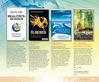 85Sachbuch
Bjørn Vassnes
Im Reich des Frosts
Die faszinierende Welt von
Gletschern, Schnee und ewigem Eis
Bjørn Vassnes erkundet den gefro-
renen Teil unserer Erde: Er erzählt
von der Welt der Schneekönigin und
Weißen Hexe, von Eisbären und Ex-
peditionen, er schildert, wie Eiszei-
ten entstehen, und natürlich stellt
sich auch die Frage: Was passiert,
wenn das Eis in Grönland und in
der Antarktis schwindet?
Ein unterhaltsames und zugleich
sehr aufschlussreiches Buch.
224 S. | dtv
€ 19,–
Heike Buchter
Ölbeben
Wie die USA unsere
Existenz gefährden
Während wir hier über den Klima-
wandel diskutieren, führt Trump die
größte Volkswirtschaft der Welt in
ein neues Ölzeitalter und schafft
schmutzige Tatsachen. Die in New
York lebende Wirtschafts- und Fi-
nanzmarktexpertin Heike Buchter hat
sich an den Schauplätzen der Ölindus-
trie ein Bild gemacht. Sie zeigt, wie
die Hintermänner an der Wall Street
den Boom anheizen und wie das Öl
der Fracker die Welt neu ordnet.
304 S. | Campus
€ 24,95
Sascha Lobo
Realitätsschock
Zehn Lehren aus der Gegenwart
Haben Sie auch das Gefühl, die Welt
sei aus den Fugen geraten? Kein
Wunder: Unser Bild der Welt hat sich
oft als kollektive Illusion entpuppt.
Sascha Lobo erklärt in seinem neuen
Buch, warum die Welt plötzlich aus
den Fugen geraten zu sein scheint.
In seiner großen Analyse untersucht
er, woher diese drastischen Verände-
rungen kommen und was wir daraus
lernen können und müssen.
400 S. | Kiepenheuer & Witsch
€ 22,–
Peter Wohlleben
Das geheime Band zwi-
schen Mensch und Natur
Erstaunliche Erkenntnisse über die
7 Sinne des Menschen, den Herz-
schlag der Bäume und die Frage, ob
Pflanzen ein Bewusstsein haben
Wie sehr sind wir überhaupt noch
mit der Natur verbunden? Peter
Wohlleben entführt uns in einen
wunderbaren Kosmos, in dem der
Mensch nicht als überlegenes We-
sen erscheint, sondern als ein Teil
der Natur wie jede Pflanze, jedes
Tier.
240 S. | Ludwig
€ 22,–
Auch als Hörbuch erhältlich:
5 CDs, 6 h 9 | Der Hörverlag
€ 22,–
 