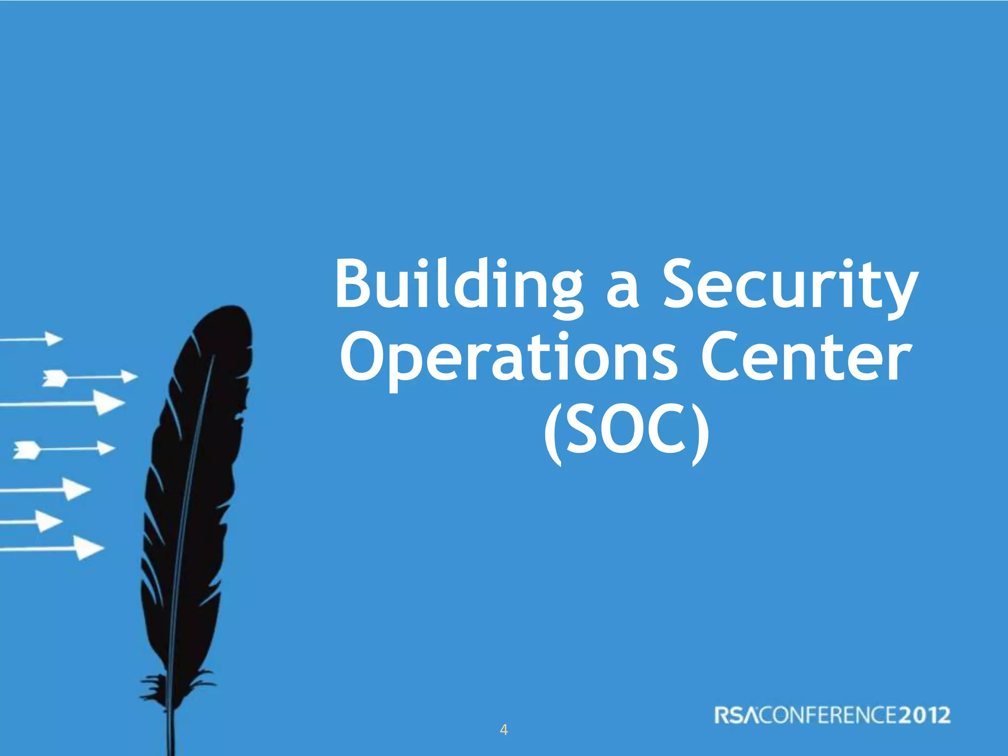 Building a Security
Operations Center
(SOC)
4
 