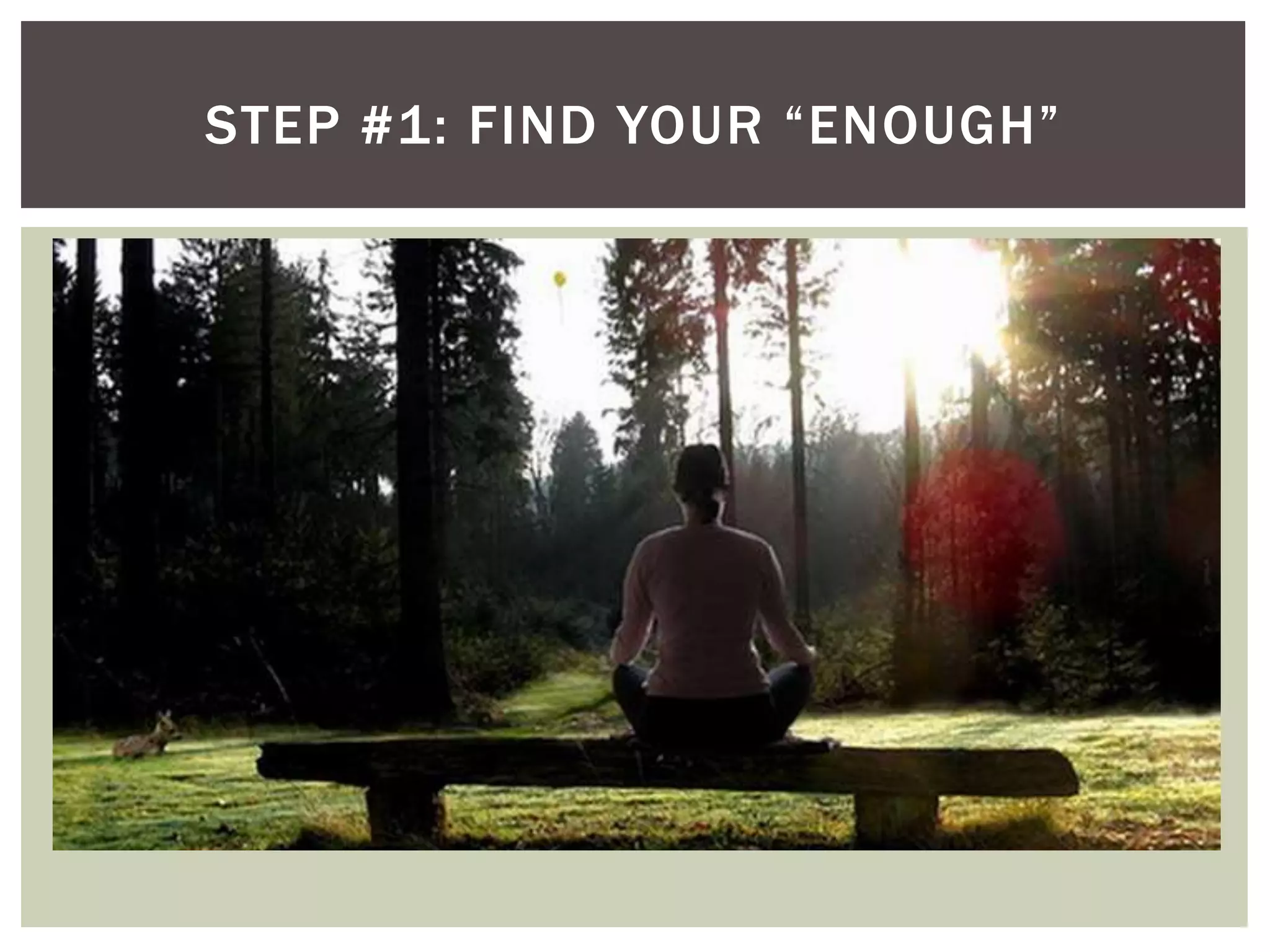 STEP #1: FIND YOUR “ENOUGH”
 